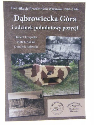 DĄBROWIECKA GÓRA I ODCINEK POŁUDNIOWY POZYCJI TRZEPAŁKA ORLAŃSKI POŁAWSKI