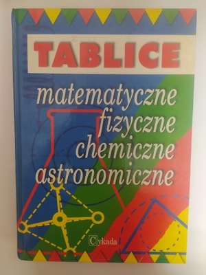 Tablice matematyczne, fizyczne, chemiczne, astronomiczne