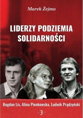 LIDERZY PODZIEMIA SOLIDARNOŚCI 3 BOGDAN LIS...