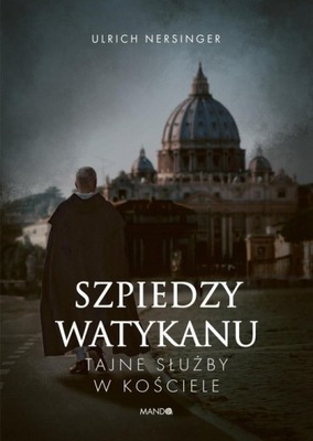 Szpiedzy Watykanu Tajne służby w Kościele Ulrich Nersinger