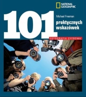 101 praktycznych wskazówek Fotografia cyfrowa