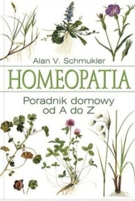 Homeopatia Poradnik domowy od A do Z