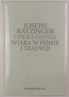 Opera Omnia IX 2. Wiara w Piśmie i Tradycji - Joseph Ratzinger