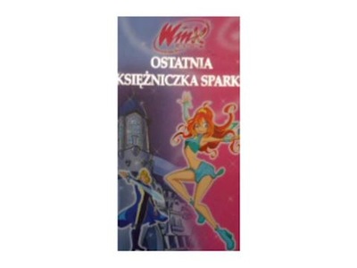 Ostatnia ksiezniczka Sparks. Winx Club - zbiorowa