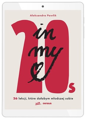 In my 20s. 26 lekcji, które dałabym młodszej sobie