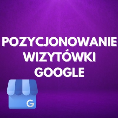 POZYCJONOWANIE WIZYTÓWKI GOOGLE MOJA FIRMA - ABONAMENT 1 MIESIĄC | SEO