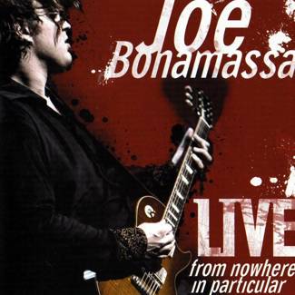 ++ BONAMASSA, JOE Live From Nowhere In...