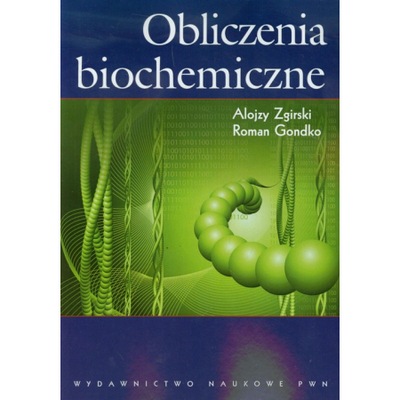 Obliczenia biochemiczne A. Zgirski, R. Gondko