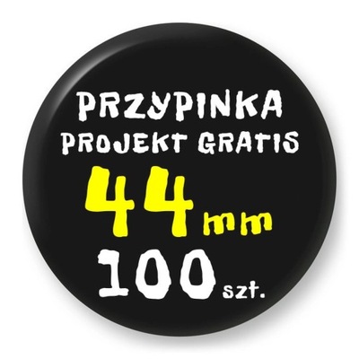 Przypinka - Twój Wzór - 44 mm - Komplet 100 szt.