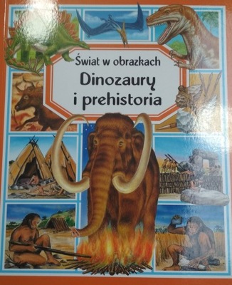 Świat w obrazkach - Dinozaury i prehistoria.NOWA