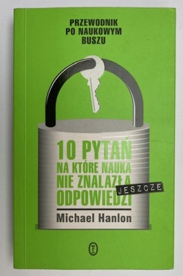 10 PYTAŃ NA KTÓRE NAUKA NIE ZNALAZŁA JESZCZE ODPOW