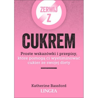 Zerwij z cukrem. Proste wskazówki i przepisy...