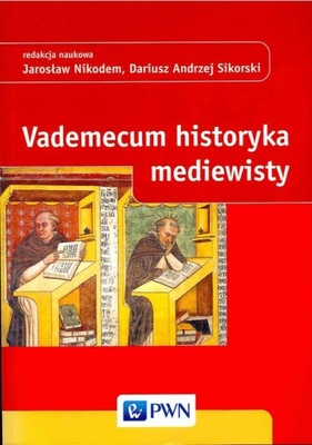 VADEMECUM HISTORYKA MEDIEWISTY - Opracowanie
