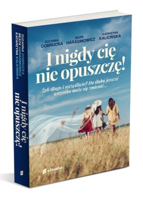 I nigdy cię nie opuszczę! Dobrucka, Kalicińska