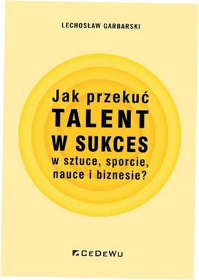 Jak przekuć talent w sukces w sztuce, sporcie.. -