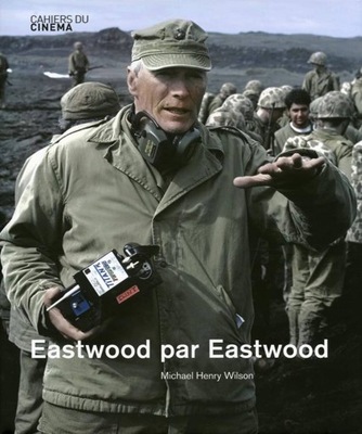 Eastwood on Eastwood - Michael Henry Wilson