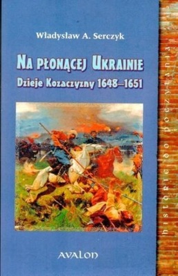 NA PŁONĄCEJ UKRAINIE. DZIEJE KOZACZYZNY...BR