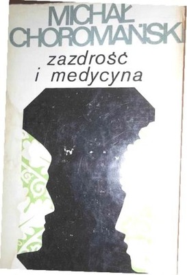 Zazdrość i medycyna Michał Choromański