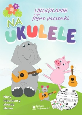 Fajne piosenki na ukulele - Ukugranie