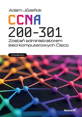 CCNA 200-301 Zostań administratorem sieci komputerowych Cisco Adam Józefiok