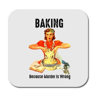 Podkładka Baking Because Murder is Wrong Pani domu