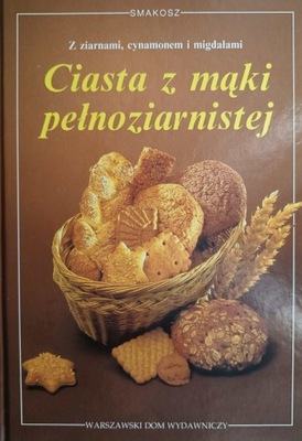 CIASTA Z MĄKI PEŁNOZIARNISTEJ