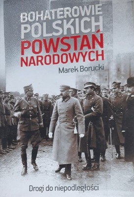 Bohaterowie polskich powstań narodowych Marek Borucki