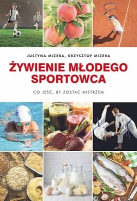 ŻYWIENIE MŁODEGO SPORTOWCA Justyna Mizera, Krzysztof Mizera