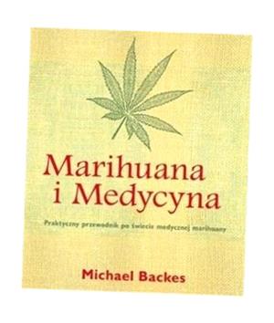 MARIHUANA I MEDYCYNA, MICHAEL BACKES