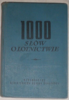 1000 słów o lotnictwie. Mała encyklopedia lotnicza. 1958