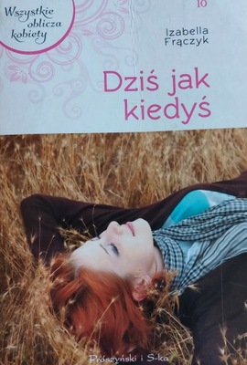 Dziś jak kiedyś Izabella Frączyk 2013