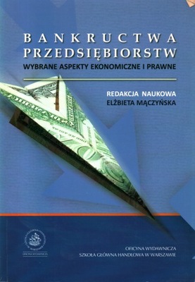 BANKRUCTWA PRZEDSIĘBIORSTW WYBRANE ASPEKTY EKONOMICZNE I PRAWNE - MĄCZYŃSKA