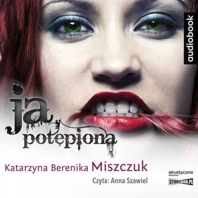 JA POTĘPIONA. AUDIOBOOK KATARZYNA BERENIKA MISZCZUK