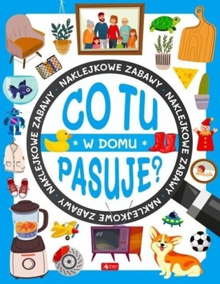 CO TU PASUJE? W DOMU, PRACA ZBIOROWA