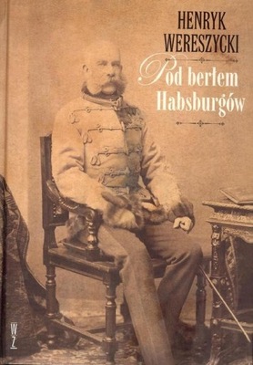 Ebook | Pod berłem Habsburgów - Henryk Wereszycki