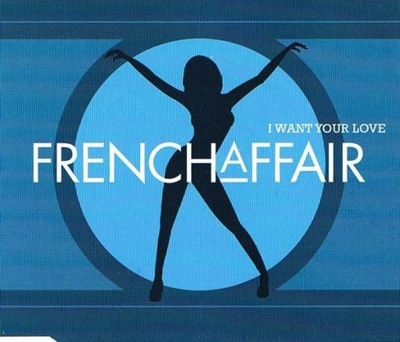 [CD Singiel] French Affair - I Want Your Love (Czyt. Opis) [EX]