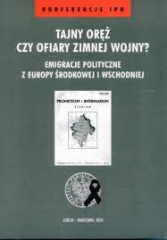 Tajny oręż czy ofiary Zimnej Wojny ? Emigracje