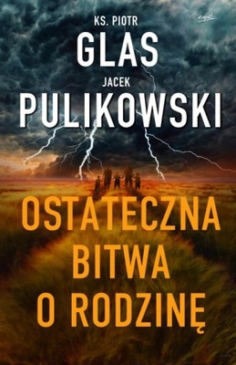 Ostateczna bitwa o rodzinę Jacek Pulikowski, Piotr Glas