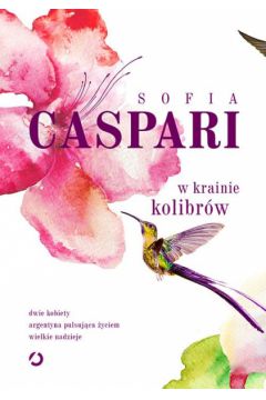 W krainie kolibrów Sofia Caspari