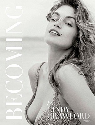 BECOMING CINDY CRAWFORD: BY Cindy Crawford WITH KA