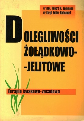 DOLEGLIWOŚCI ŻOŁĄDKOWO-JELITOWE - R. M. BACHMANN