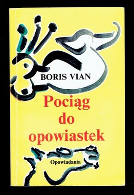 Boris Vian - POCIĄG DO OPOWIASTEK