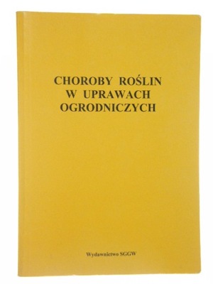 CHOROBY ROŚLIN W UPRAWACH OGRODNICZYCH