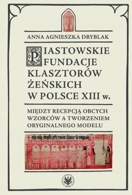 PIASTOWSKIE FUNDACJE KLASZTORÓW ŻEŃSKICH KSIĄŻKA