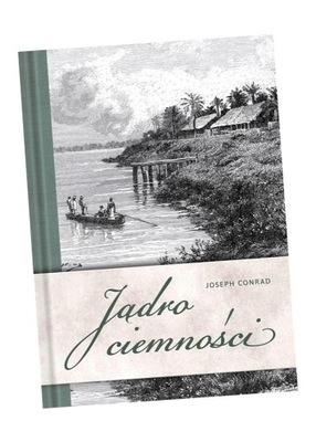 JĄDRO CIEMNOŚCI JOSEPH CONRAD