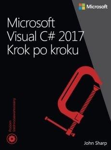 MICROSOFT VISUAL C# 2017. KROK PO KROKU JOHN SHA..