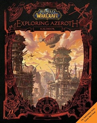 World of Warcraft: Exploring Azeroth - Kalimdor BLIZZARD ENTERTAINMENT