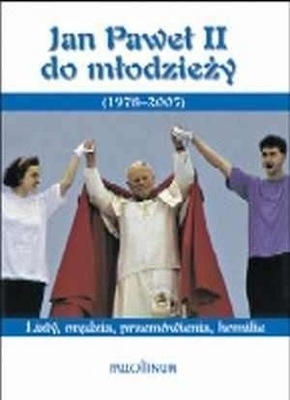 Jan Paweł II do młodzieży Autor zbiorowy
