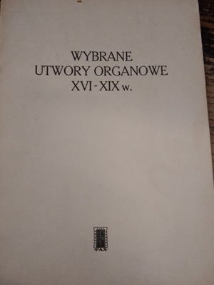 WYBRANE UTWORY ORGANOWE XVI XIX W