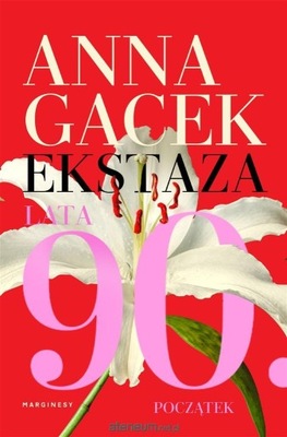 EKSTAZA. LATA 90. POCZĄTEK - GACEK ANNA